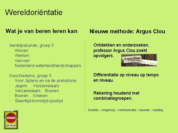 Wereldoriëntatie Wat je van beren leren kan Nieuwe methode: Argus Clou Aardrijkskunde, groep 5