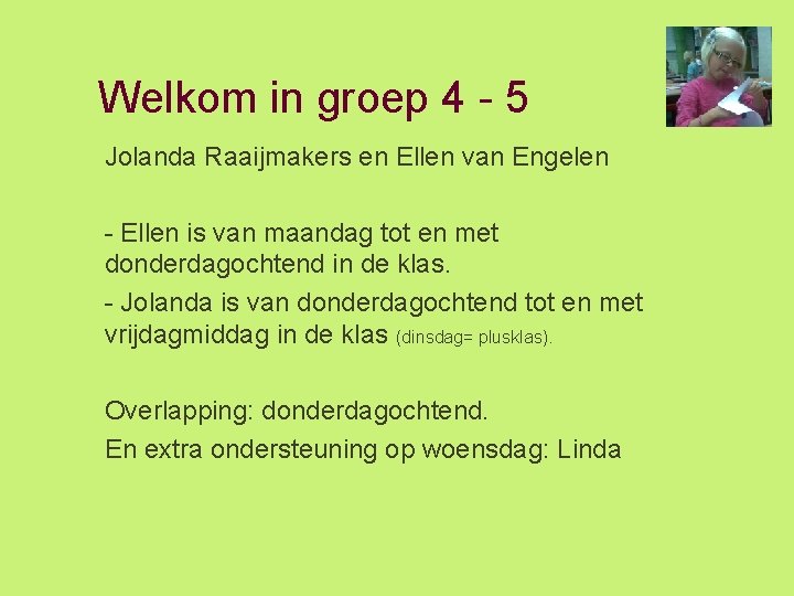 Welkom in groep 4 - 5 Jolanda Raaijmakers en Ellen van Engelen - Ellen