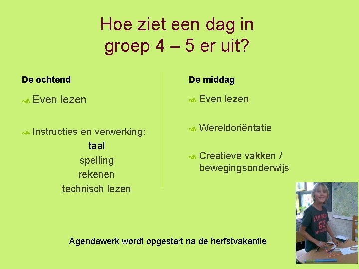 Hoe ziet een dag in groep 4 – 5 er uit? De ochtend De