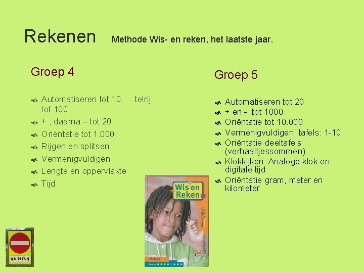 Rekenen Methode Wis- en reken, het laatste jaar. Groep 4 Automatiseren tot 10, telrij