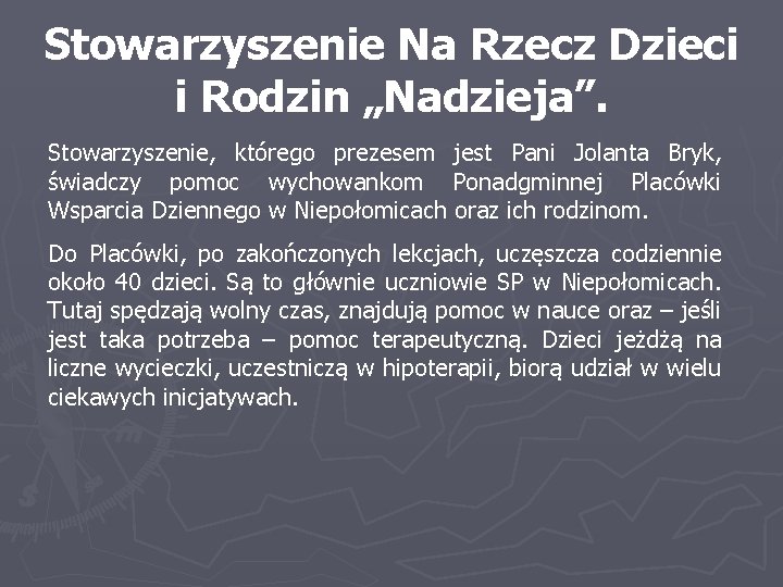 Stowarzyszenie Na Rzecz Dzieci i Rodzin „Nadzieja”. Stowarzyszenie, którego prezesem jest Pani Jolanta Bryk,