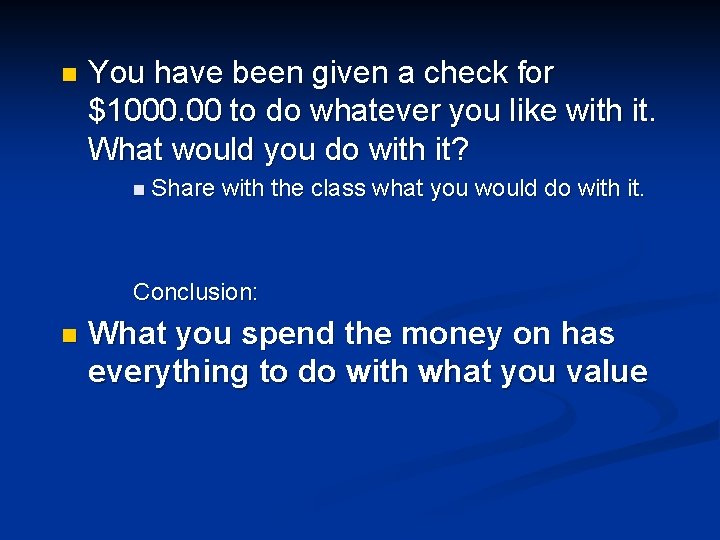 n You have been given a check for $1000. 00 to do whatever you