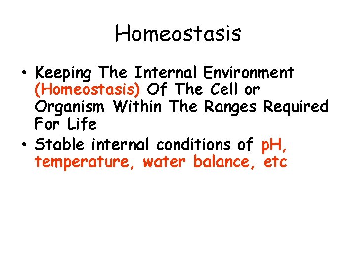 Homeostasis • Keeping The Internal Environment (Homeostasis) Of The Cell or Organism Within The
