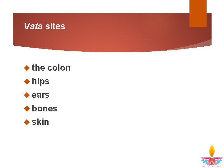 Vata sites the colon hips ears bones skin 