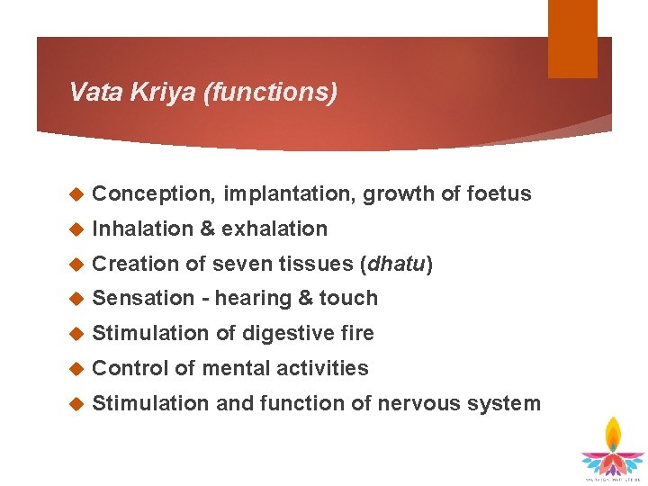 Vata Kriya (functions) Conception, implantation, growth of foetus Inhalation & exhalation Creation of seven
