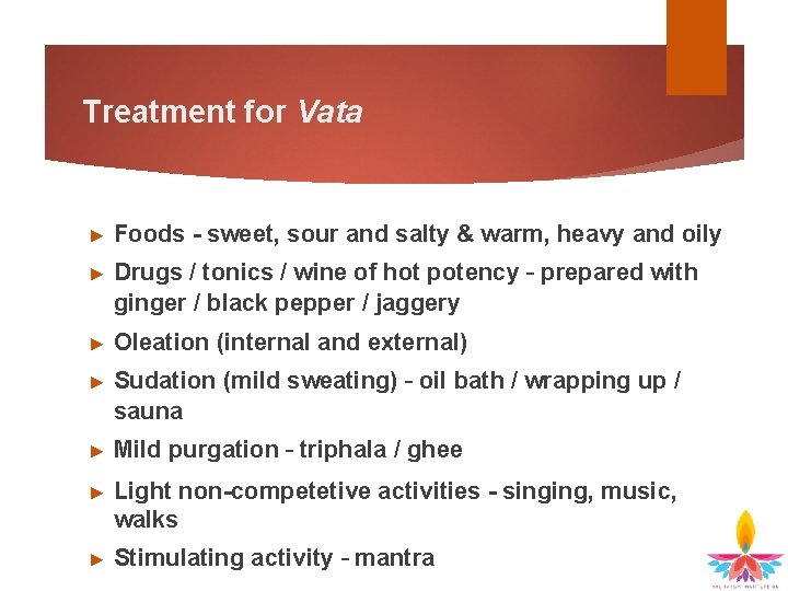 Treatment for Vata ► ► ► ► Foods - sweet, sour and salty &