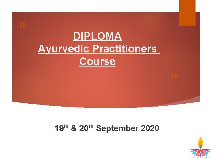 “ DIPLOMA Ayurvedic Practitioners Course ” 19 th & 20 th September 2020 