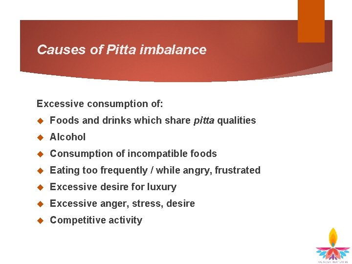 Causes of Pitta imbalance Excessive consumption of: Foods and drinks which share pitta qualities