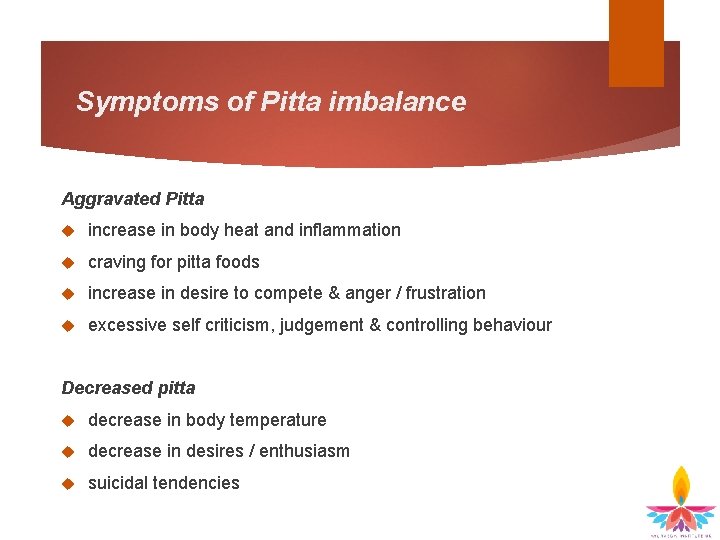 Symptoms of Pitta imbalance Aggravated Pitta increase in body heat and inflammation craving for