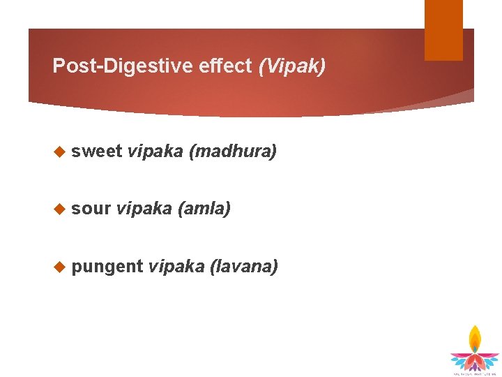 Post-Digestive effect (Vipak) sweet sour vipaka (madhura) vipaka (amla) pungent vipaka (lavana) 