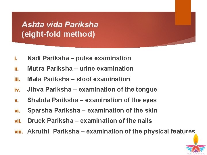 Ashta vida Pariksha (eight-fold method) i. Nadi Pariksha – pulse examination ii. Mutra Pariksha