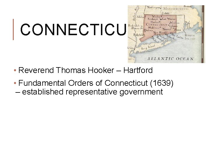CONNECTICUT • Reverend Thomas Hooker – Hartford • Fundamental Orders of Connecticut (1639) – CONNECTICUT • Reverend Thomas Hooker – Hartford • Fundamental Orders of Connecticut (1639) –
