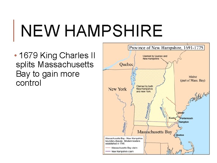 NEW HAMPSHIRE • 1679 King Charles II splits Massachusetts Bay to gain more control NEW HAMPSHIRE • 1679 King Charles II splits Massachusetts Bay to gain more control