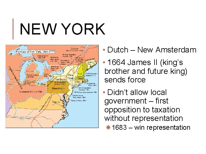 NEW YORK • Dutch – New Amsterdam • 1664 James II (king’s brother and NEW YORK • Dutch – New Amsterdam • 1664 James II (king’s brother and