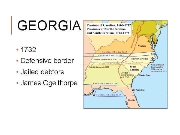 GEORGIA • 1732 • Defensive border • Jailed debtors • James Ogelthorpe GEORGIA • 1732 • Defensive border • Jailed debtors • James Ogelthorpe