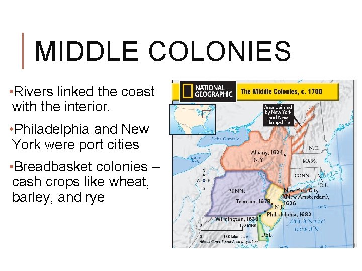 MIDDLE COLONIES • Rivers linked the coast with the interior. • Philadelphia and New MIDDLE COLONIES • Rivers linked the coast with the interior. • Philadelphia and New