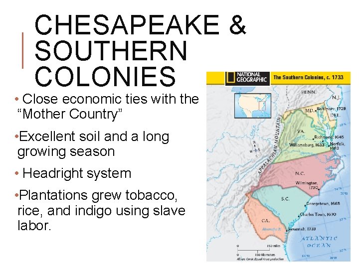 CHESAPEAKE & SOUTHERN COLONIES • Close economic ties with the “Mother Country” • Excellent CHESAPEAKE & SOUTHERN COLONIES • Close economic ties with the “Mother Country” • Excellent