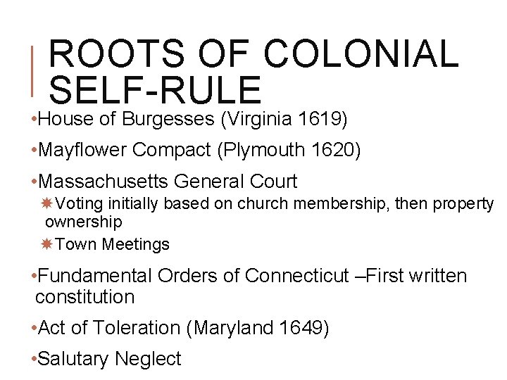 ROOTS OF COLONIAL SELF-RULE • House of Burgesses (Virginia 1619) • Mayflower Compact (Plymouth ROOTS OF COLONIAL SELF-RULE • House of Burgesses (Virginia 1619) • Mayflower Compact (Plymouth