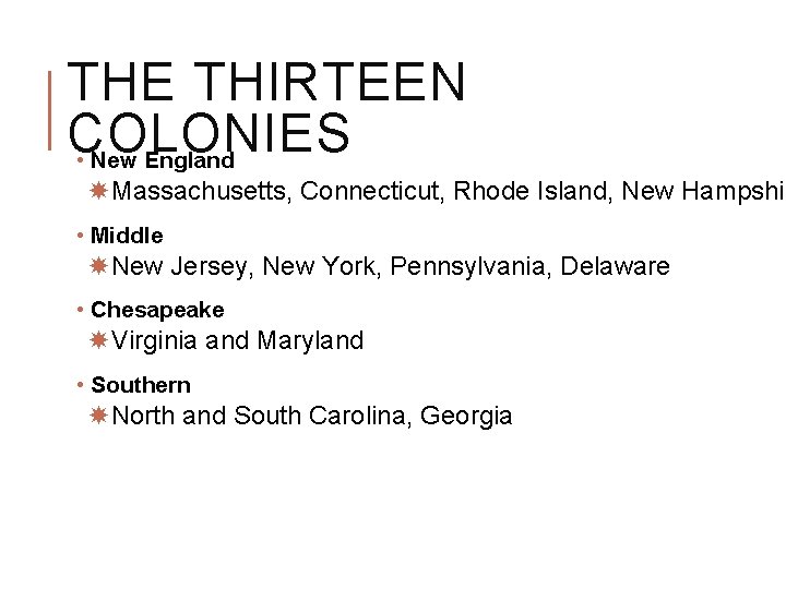 THE THIRTEEN COLONIES • New England Massachusetts, Connecticut, Rhode Island, New Hampshir • Middle THE THIRTEEN COLONIES • New England Massachusetts, Connecticut, Rhode Island, New Hampshir • Middle