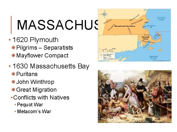 MASSACHUSETTS • 1620 Plymouth Pilgrims – Separatists Mayflower Compact • 1630 Massachusetts Bay Puritans MASSACHUSETTS • 1620 Plymouth Pilgrims – Separatists Mayflower Compact • 1630 Massachusetts Bay Puritans