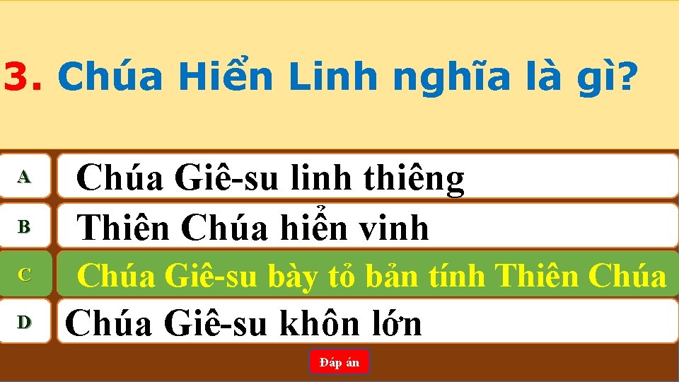 3. Chúa Hiển Linh nghĩa là gì? A B C D Chúa Giê-su linh