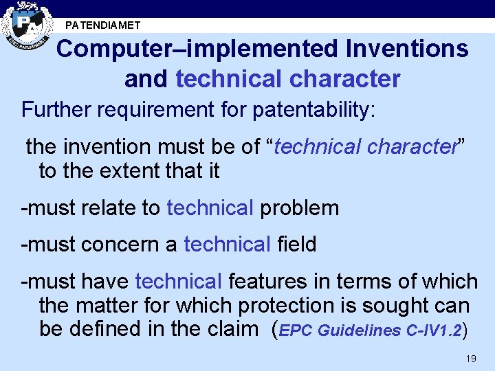 PATENDIAMET Computer–implemented Inventions and technical character Further requirement for patentability: the invention must be