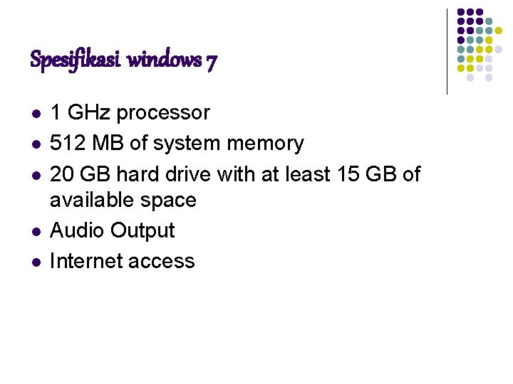 Spesifikasi windows 7 l l l 1 GHz processor 512 MB of system memory