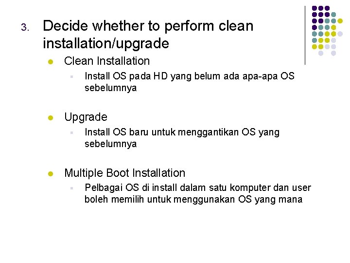 3. Decide whether to perform clean installation/upgrade l Clean Installation § l Upgrade §