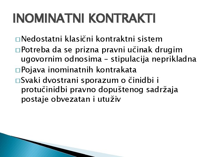 INOMINATNI KONTRAKTI � Nedostatni klasični kontraktni sistem � Potreba da se prizna pravni učinak