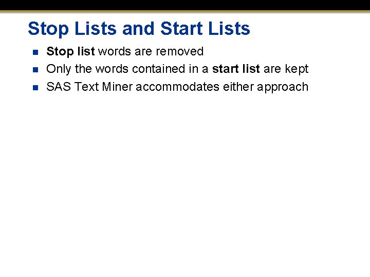 Stop Lists and Start Lists n n n Stop list words are removed Only