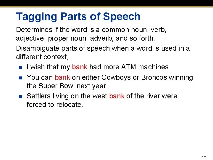 Tagging Parts of Speech Determines if the word is a common noun, verb, adjective,