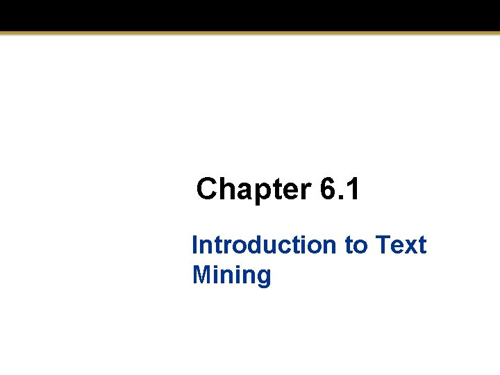 Chapter 6. 1 Introduction to Text Mining 