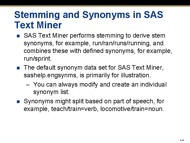 Stemming and Synonyms in SAS Text Miner n n n SAS Text Miner performs