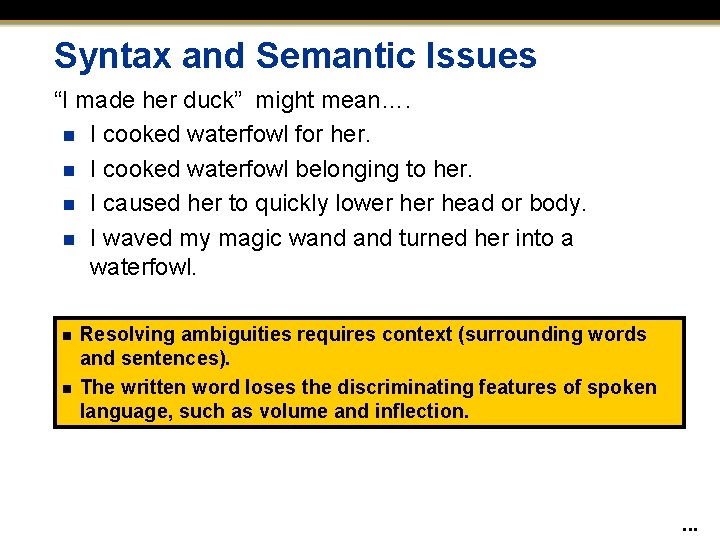 Syntax and Semantic Issues “I made her duck” might mean…. n I cooked waterfowl