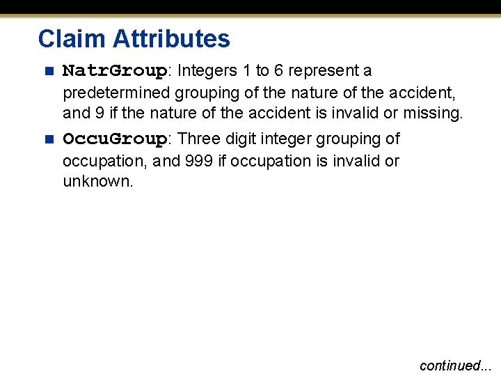 Claim Attributes n Natr. Group: Integers 1 to 6 represent a predetermined grouping of