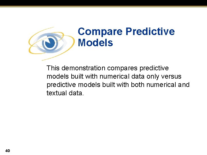 Compare Predictive Models This demonstration compares predictive models built with numerical data only versus