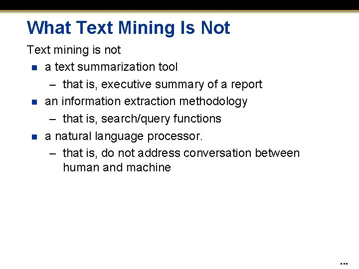 What Text Mining Is Not Text mining is not n a text summarization tool