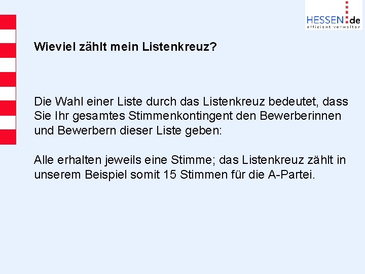 Wieviel zählt mein Listenkreuz? Die Wahl einer Liste durch das Listenkreuz bedeutet, dass Sie