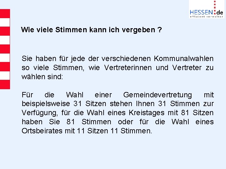 Wie viele Stimmen kann ich vergeben ? Sie haben für jede der verschiedenen Kommunalwahlen