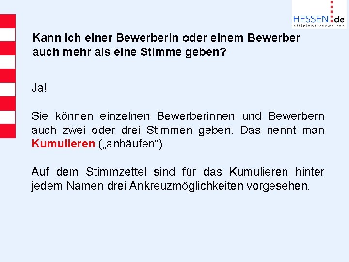 Kann ich einer Bewerberin oder einem Bewerber auch mehr als eine Stimme geben? Ja!