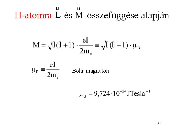 H-atomra és összefüggése alapján Bohr-magneton 45 