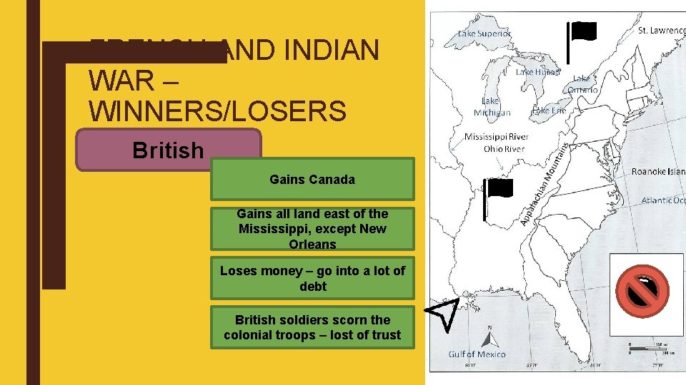 FRENCH AND INDIAN WAR – WINNERS/LOSERS British Gains Canada Gains all land east of