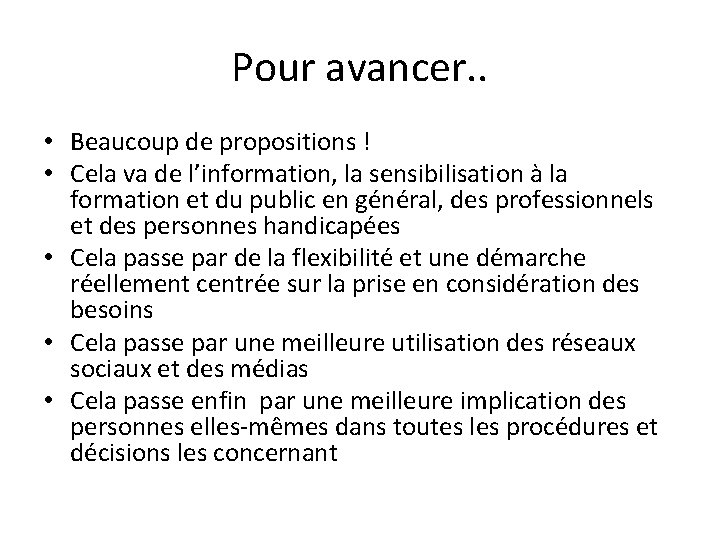 Pour avancer. . • Beaucoup de propositions ! • Cela va de l’information, la