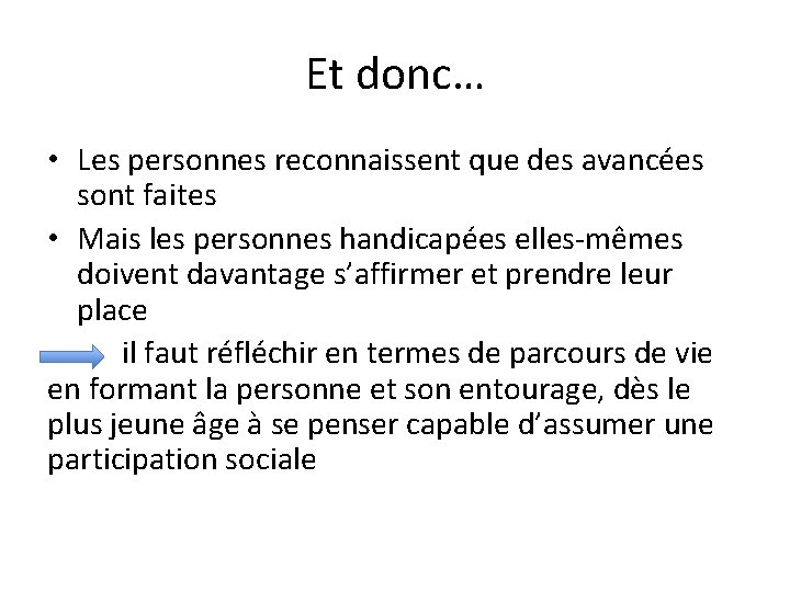 Et donc… • Les personnes reconnaissent que des avancées sont faites • Mais les