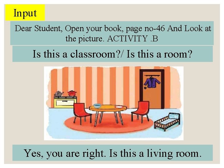 Input Dear Student, Open your book, page no-46 And Look at the picture. ACTIVITY.