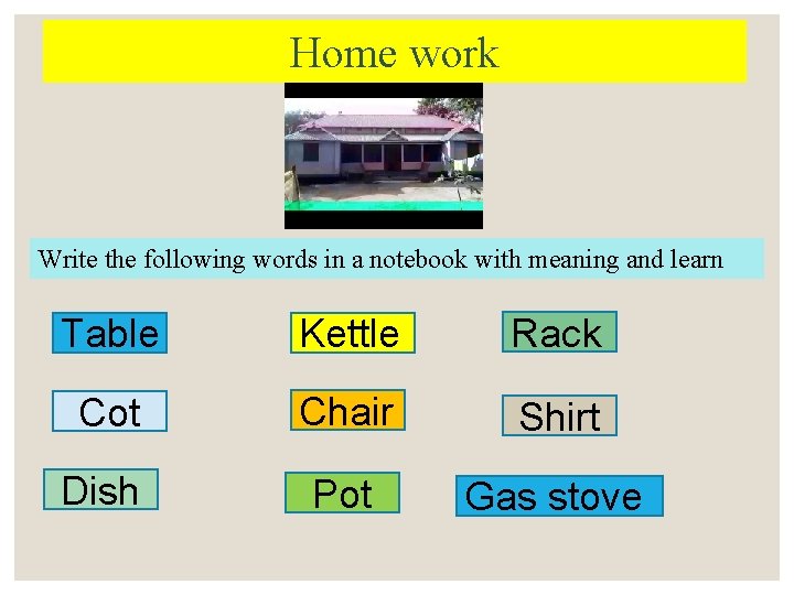 Home work Write the following words in a notebook with meaning and learn Table