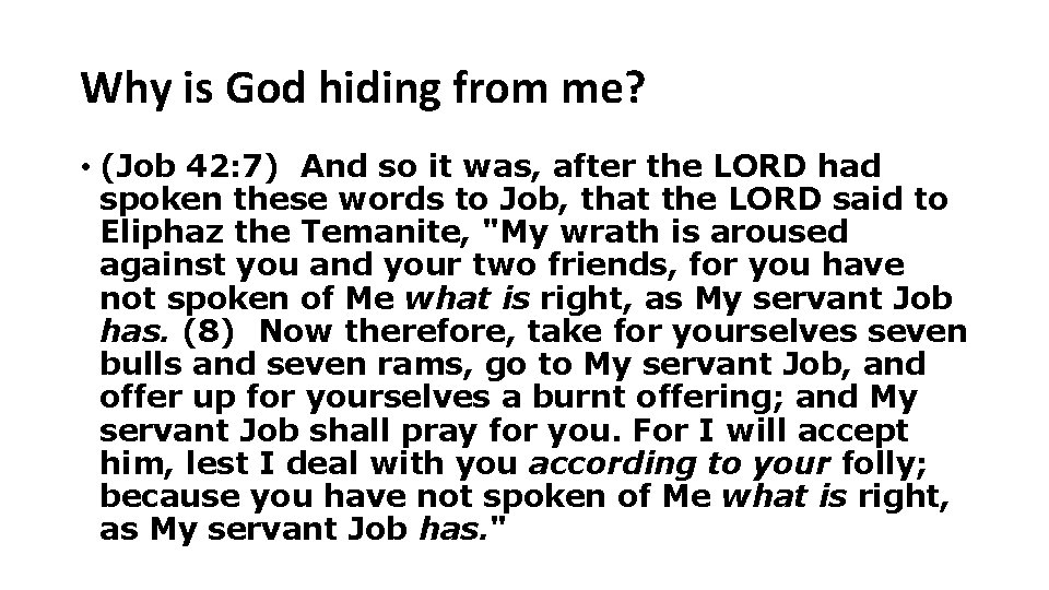 Why is God hiding from me? • (Job 42: 7) And so it was,
