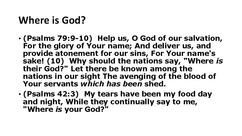 Where is God? • (Psalms 79: 9 -10) Help us, O God of our