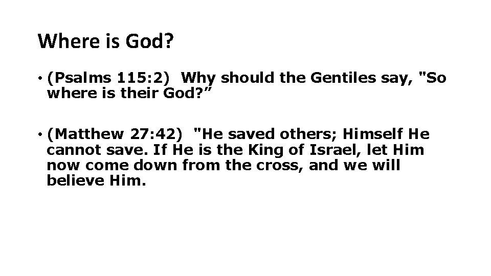 Where is God? • (Psalms 115: 2) Why should the Gentiles say, "So where