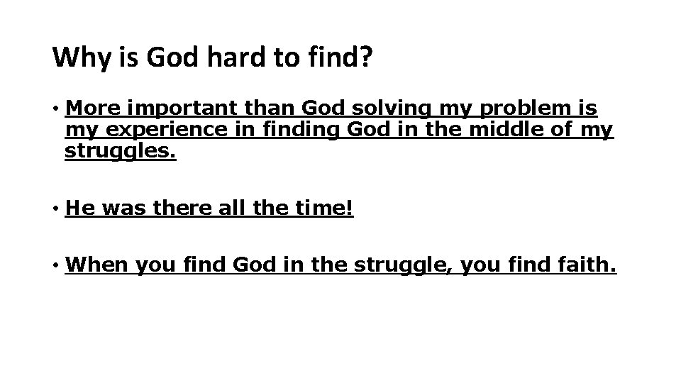 Why is God hard to find? • More important than God solving my problem